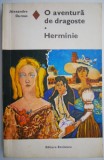Cumpara ieftin O Aventura de Dragoste: Herminie - Alexandre Dumas (Roman)