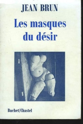 LES MASQUES DU DESIR - JEAN BRUN (CARTE IN LIMBA FRANCEZA) foto