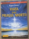 (C521) EUGEN CELAN - VIATA DUPA PRAGUL MORTII