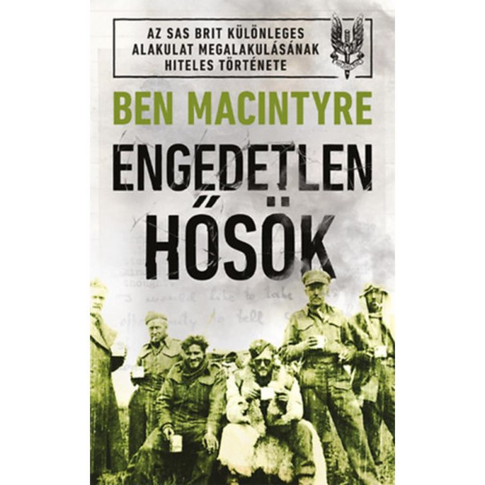 Engedetlen hős&ouml;k - Ben Macintyre