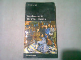 INTELECTUALII IN EVUL MEDIU - JACQUES LE GOFF