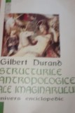 STRUCTURILE ANTROPOLOGICE ALE IMAGINARULUI Gilbert Durand