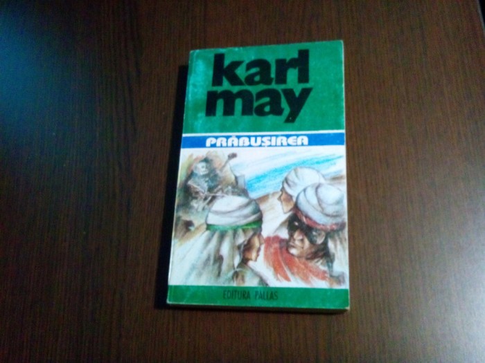 PRABUSIREA - Vol. IV din ciclul In Tara Leului Argintiu - Karl May -1995, 477p.