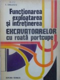 FUNCTIONAREA, EXPLOATAREA SI INTRETINEREA EXCAVATOARELOR CU ROATA PORTCUPE-S. DINULESCU-231011
