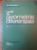 LECTII DE GEOMETRIE DIFERENTIALA , VOL. III de GH. VRANCEANU , Bucuresti 1979