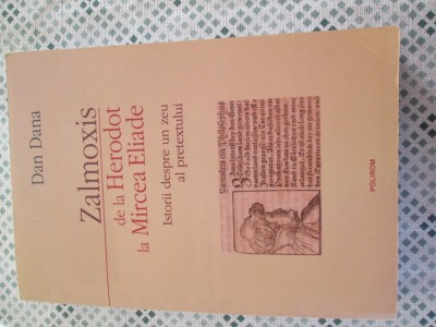 Dan Dana - Zalmoxis de la Herodot la Mircea Eliade. Istorii despre un zeu al pretextului foto