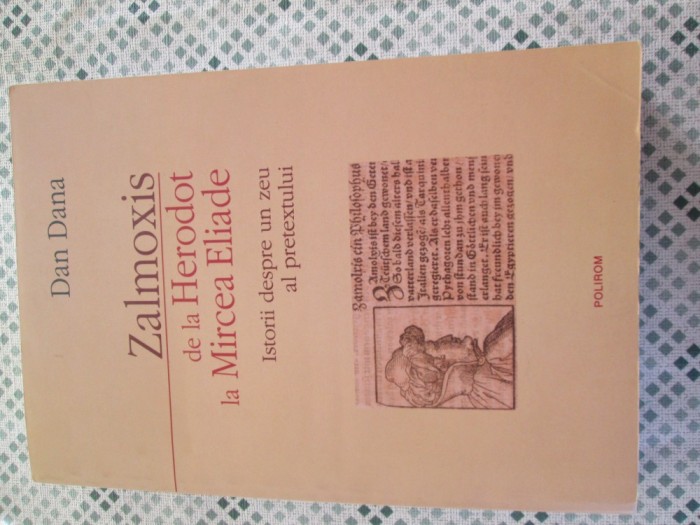 Dan Dana - Zalmoxis de la Herodot la Mircea Eliade. Istorii despre un zeu al pretextului