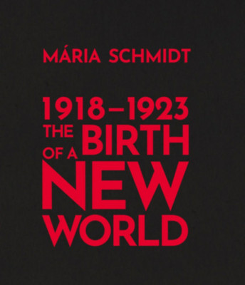 The Birth of a New World 1918-1923 - Schmidt M&amp;aacute;ria foto