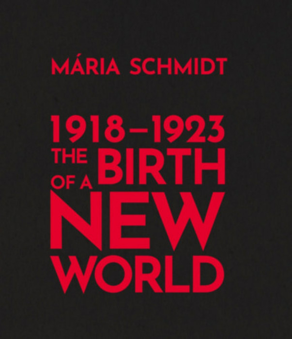 The Birth of a New World 1918-1923 - Schmidt M&aacute;ria