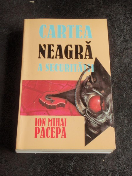 CARTEA NEAGRA A SECURITATII - ION PACEPA VOL.1