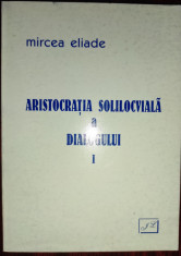 Mircea Eliade - Aristocraţia solilocvială a dialogului foto