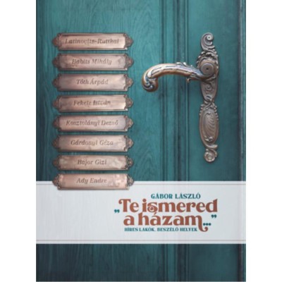 Te ismered a h&amp;aacute;zam... - H&amp;iacute;res lak&amp;oacute;k, besz&amp;eacute;lő helyek - G&amp;aacute;bor L&amp;aacute;szl&amp;oacute; foto