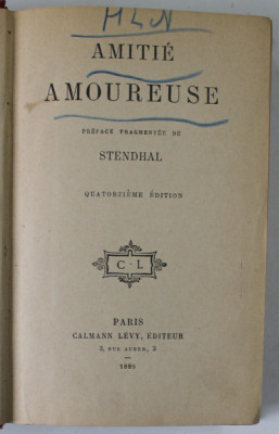 AMITIE AMOUREUSE , PREFACE FRAGMENTEE DE STENDHAL , 1898 foto