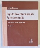 FISE DE PROCEDURA PENALA , PARTEA GENERALA , TEORIE SI CAZURI PRACTICE , EDITIA A V - A de MIHAIL UDROIU , 2024 * PREZINTA SUBLINIERI CU PIXUL SI EVID