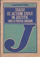 Tratat de Actiuni Civile in Justitie - Teorie si practica judiciara foto