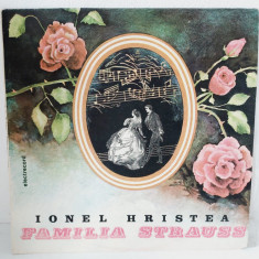 DD- Ionel Hristea – Familia Strauss, vinil LP, Electrecord 1988, stare EX