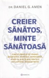 Dr. Daniel G. Amen - Creier sanatos, minte sanatoasa. Cum sa previi si sa