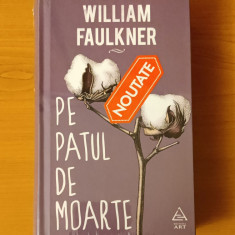 William Faulkner - Pe patul de moarte (sigilat / în țiplă)