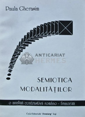 Semiotica modalitatilor. o analiza contrastiva romano-franceza - 1997 - Paula Gherasim (AS182) foto