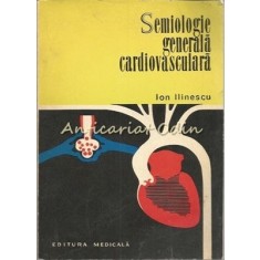 Semiologie Generala Cardiovasculara - Ion Ilinescu