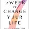 A Week to Change Your Life: Harness the Power of Your Birthday and the 7-Day Cycle That Rules Your Health