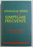 MANUALUL MERCK , 88 DE SIMPTOME FRECVENTE - ETIOLOGIE , EVALUARE SI TRATAMENT de ROBERT S. PORTER , 2012 * MINIMA UZURA