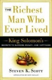 The Richest Man Who Ever Lived: King Solomon&#039;s Secrets to Success, Wealth, and Happiness