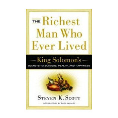 The Richest Man Who Ever Lived: King Solomon's Secrets to Success, Wealth, and Happiness