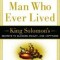 The Richest Man Who Ever Lived: King Solomon&#039;s Secrets to Success, Wealth, and Happiness