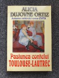 PASIUNEA CONTELUI TOULOUSE-LAUTREC - Alicia Dujovne Ortiz