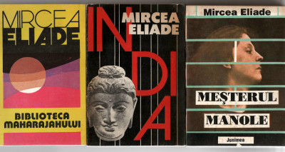 Mircea Eliade - pach. 3 carti - Biblioteca Maharajahului/ Mesterul Manole/ India foto