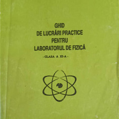 GHID DE LUCRARI PRACTICE PENTRU LABORATORUL DE FIZICA, CLASA A XI-A-STELIAN URSU, ION TOMA, RODICA IONESCU, CRIS