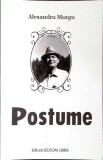 Postume - Al. Murgu, Carte Beletristica Memorii/Jurnal, Editura Sedcom Libris, 2012, Romana, Paperback, 391 pagini, Stare buna