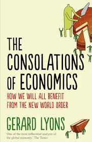 THE CONSOLATIONS OF ECONOMICS - GERARD LYONS (CARTE IN LIMBA ENGLEZA) foto