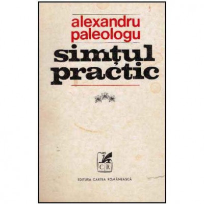 Alexandru Paleologu - Simtul practic - 125742 foto