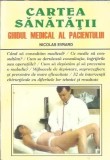 Cartea sanatatii Ghid Medical Pacientului Editura Lucman 1998 Nicolas Evrard