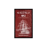 The Naval War of 1812 (Complete Edition): The history of the United States Navy during the last war with Great Britain, to which is appended an accoun