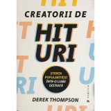 Derek Thompson - Creatorii de hituri (Editia: 2017)