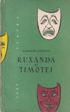 Carte Alexandru Kiritescu - Ruxanda si Timotei, Editura De Stat Pentru Literatura Si Arta, 1957, 92 pag, Brosata, Romana