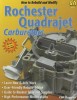 How to Rebuild and Modify Rochester Quadrajet Carburetors