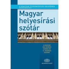 Magyar helyes&amp;iacute;r&amp;aacute;si sz&amp;oacute;t&amp;aacute;r - A magyar helyes&amp;iacute;r&amp;aacute;s szab&amp;aacute;lyai 12. kiad&amp;aacute;sa szerint - T&amp;oacute;th Etelka foto