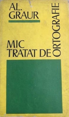 Mic tratat de ortografie Alexandru Graur foto