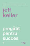 Pregǎtit pentru succes - Paperback brosat - Jeff Keller - Curtea Veche