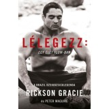 L&eacute;legezz: egy &eacute;let a flow-ban - Rickson Gracie