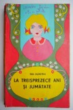 La treisprezece ani si jumatate &ndash; Mia Dumitriu - Carte