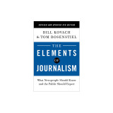 The Elements of Journalism, Revised and Updated 4th Edition: What Newspeople Should Know and the Public Should Expect