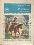 Pe Drumuri de Munte - Calistrat Hogas, Editura Ion Creanga, 1986, 253 pagini, Roman