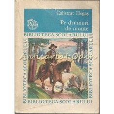 Pe Drumuri De Munte - Calistrat Hogas