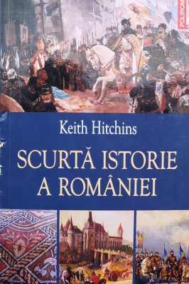 Scurta Istorie A Romaniei - Keith Hitchins ,558531 foto