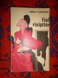 Fiul risipitor - Radu Tudoran ( roman , a treia editie Ne Varietur ,455 pagini